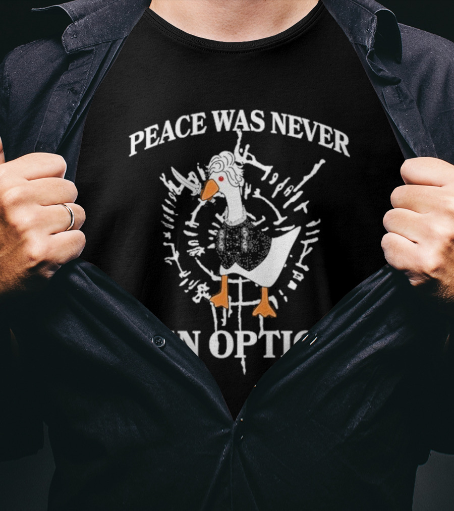 Goose Astarion Peace Was An Never Option T-Shirt