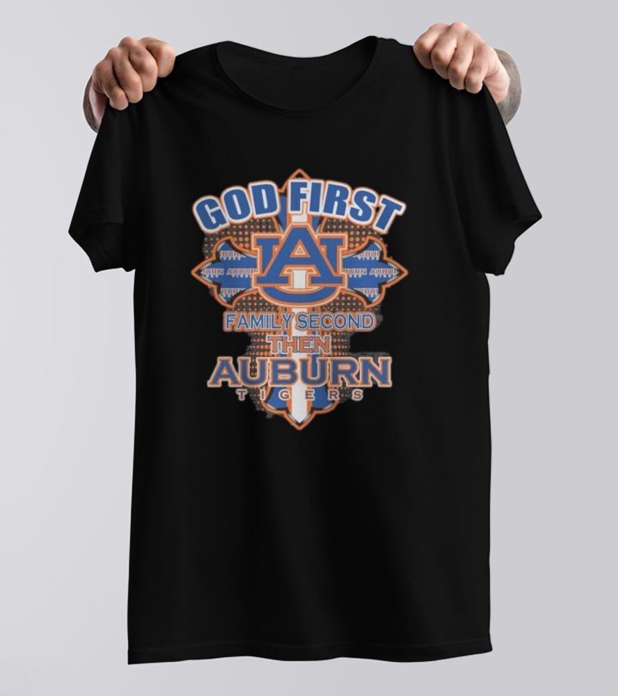 God First Family Second Then Auburn Tigers Basketball 2025 T-Shirt