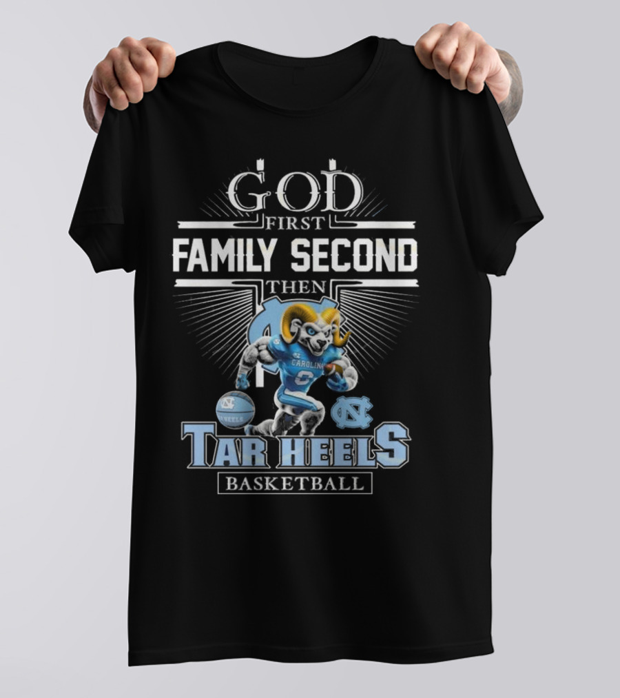 God First Family Second Then North Carolina Tar Heels Basketball Mascot T-Shirt