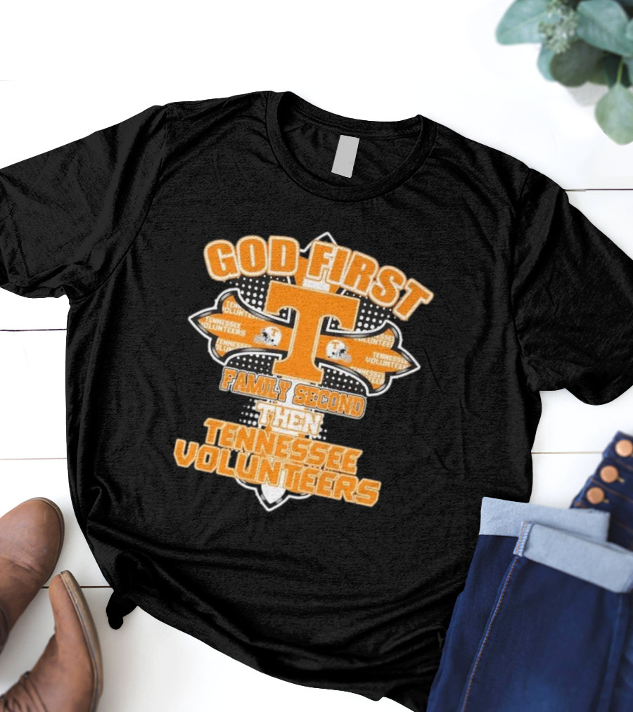 God First Family Second Then Tennessee Volunteers 2025 T-Shirt