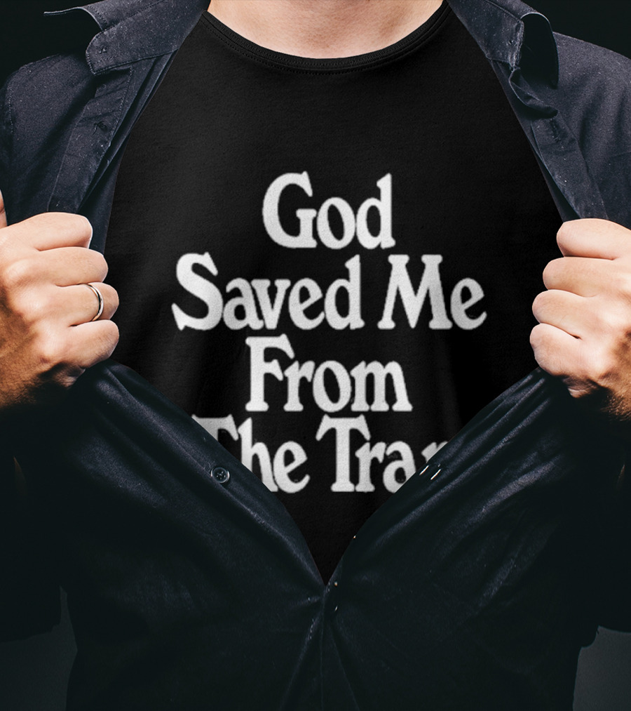 God Saved Me From The Trap T-Shirt