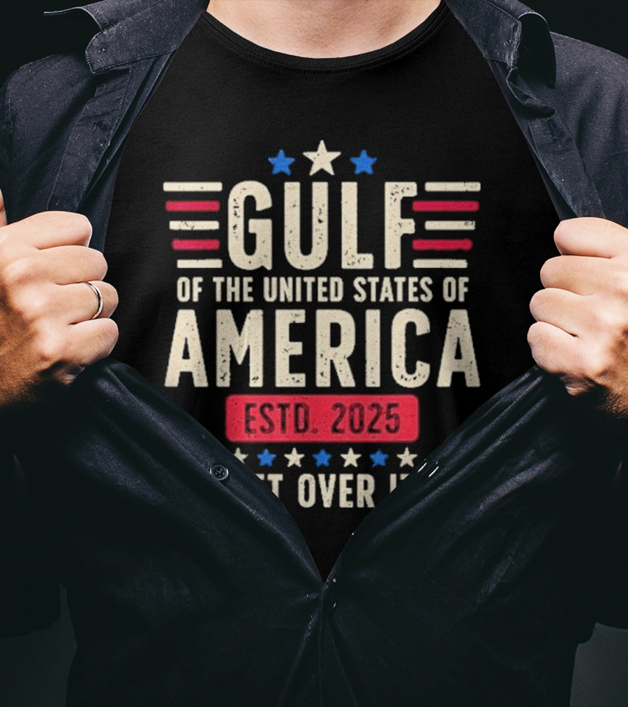 Gulf Of Us America 2025 Get Over It T-Shirt