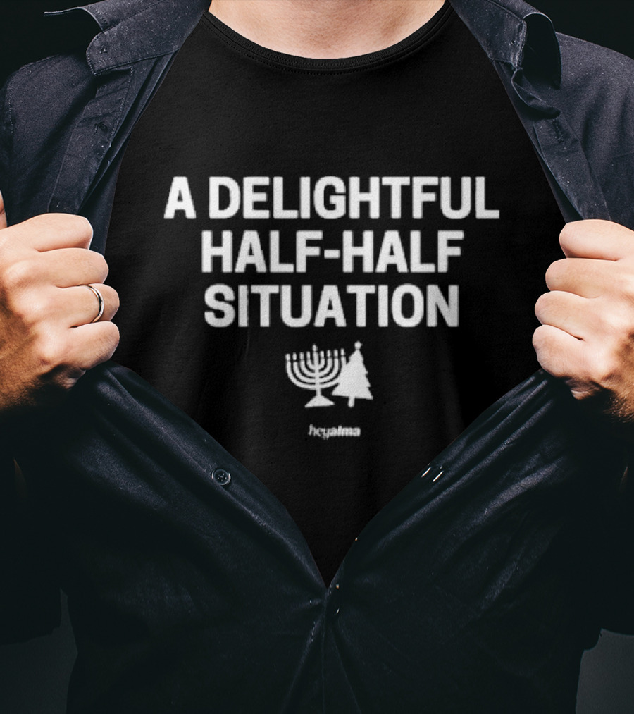 Hey Alma A Delightful Half-half Situation T-Shirt