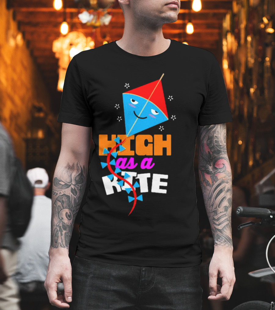 High As A Kite Funny Idiom T-Shirt