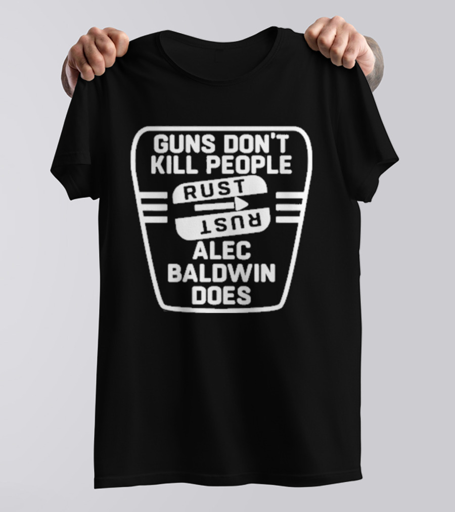 Guns Don’t Kill People Rust Alec Baldwin Does T-Shirt