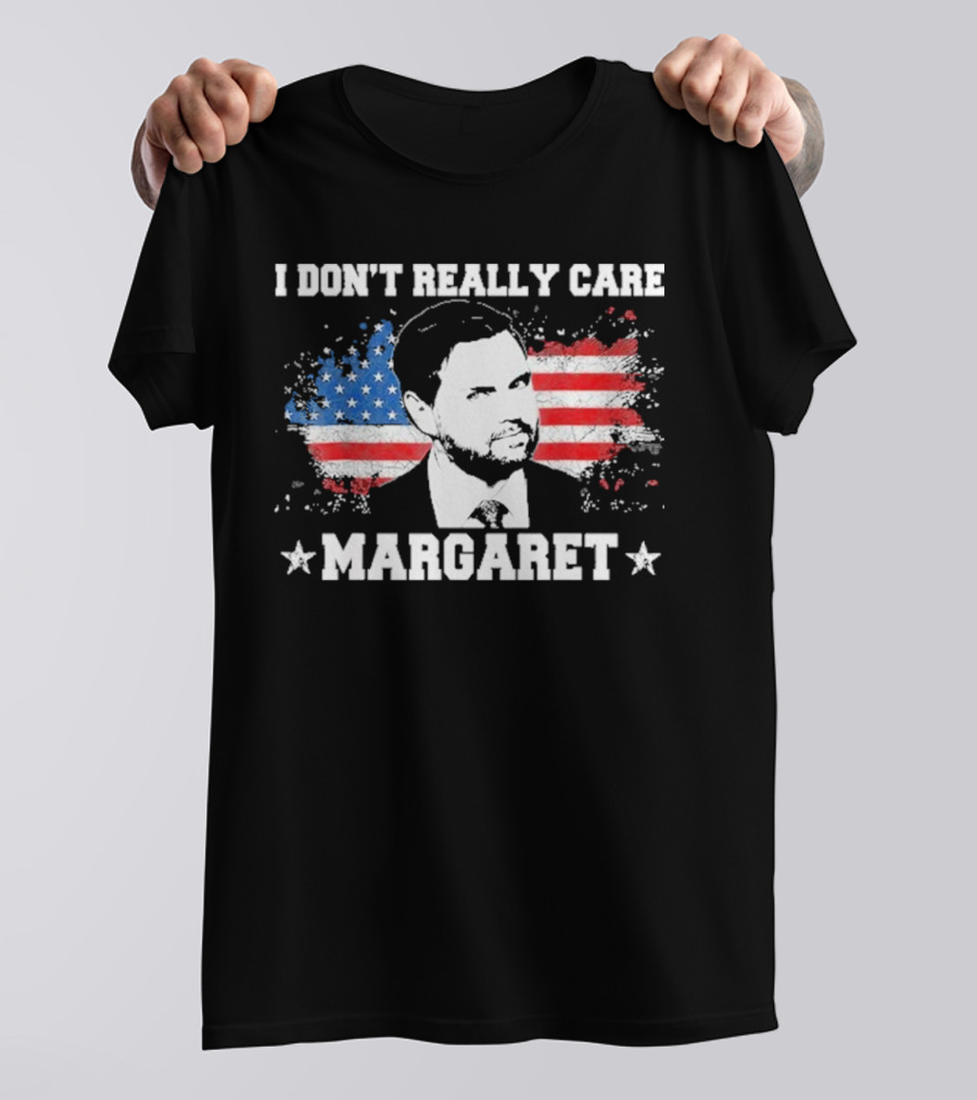 I DonT Really Care Margaret American T-Shirt