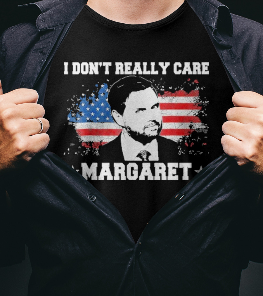I DonT Really Care Margaret American T-Shirt