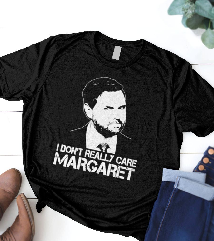 I Dont Really Care Margaret Jd Vance T-Shirt