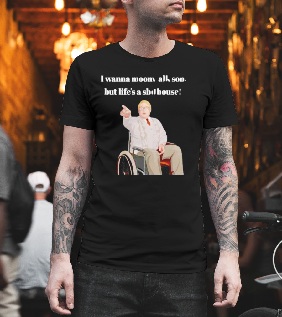 I Wanna Moonwalk Son But Life’s A Shithouse Phoenix Nights Brian Potter T-Shirt