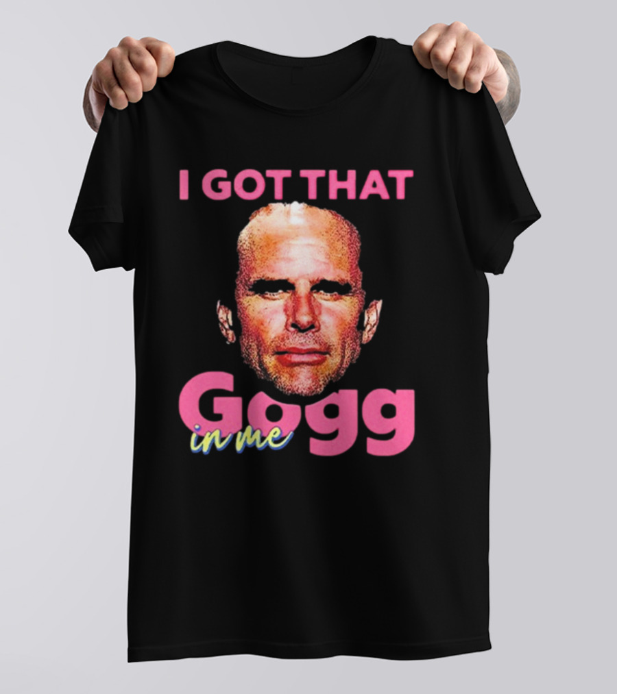 I Got That Gogg In Me Walton Goggins T-Shirt