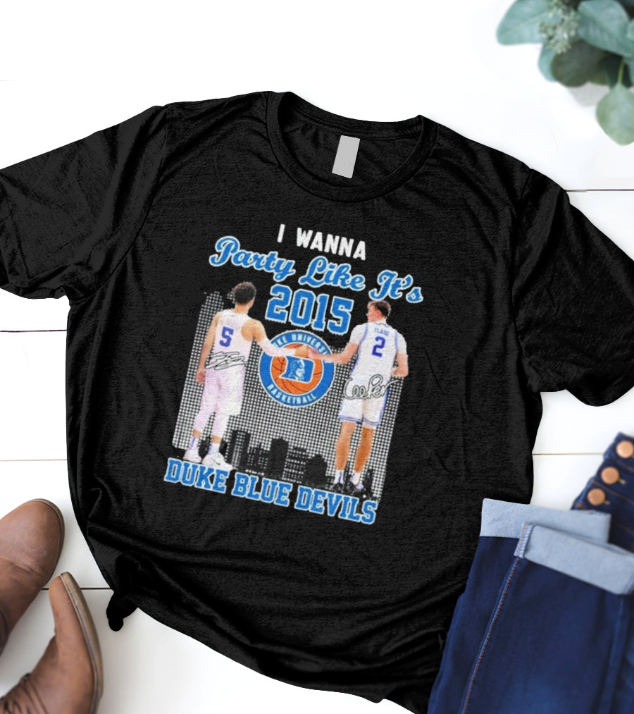 I Wanna Party Like It’s 2015 Duke Blue Devils Basketball Signature T-Shirt