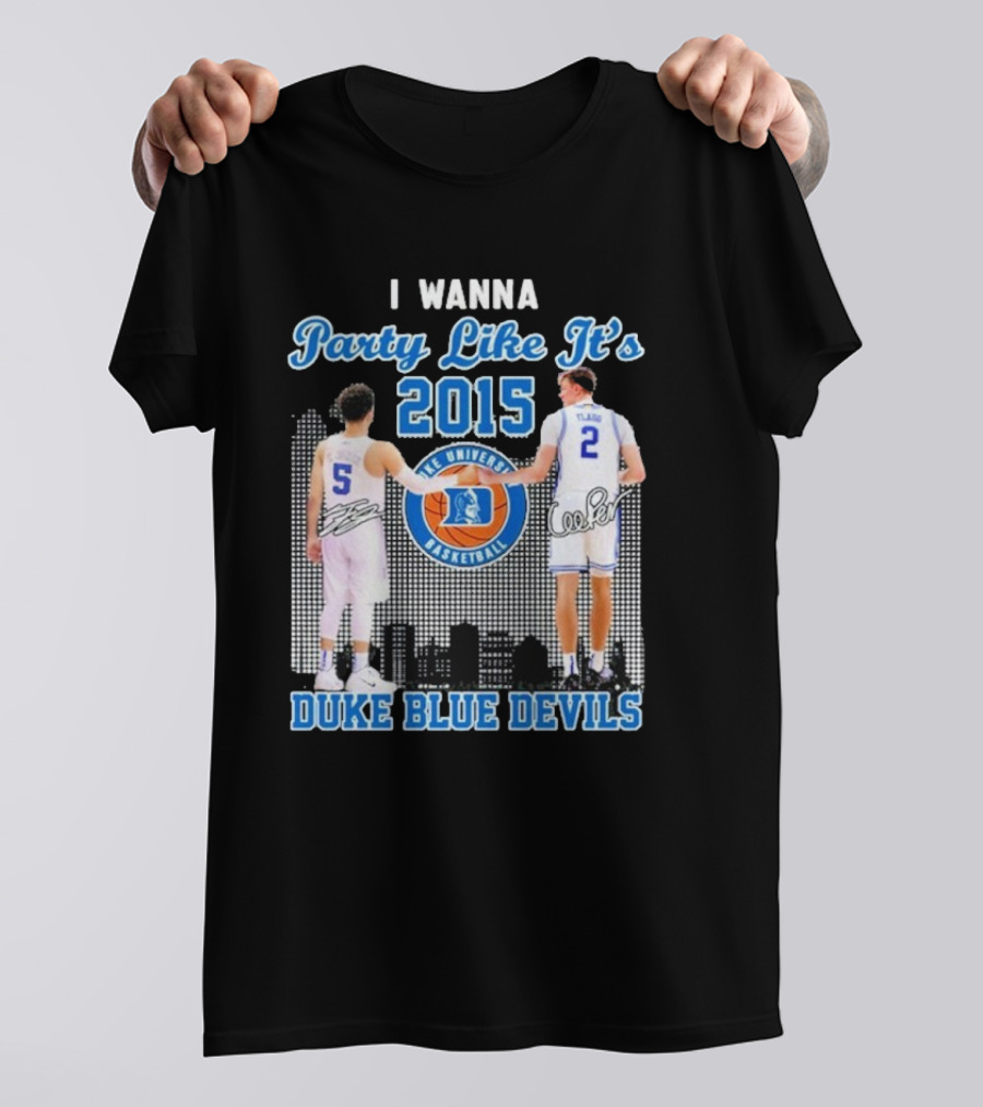 I Wanna Party Like It’s 2015 Duke Blue Devils Basketball Signature T-Shirt