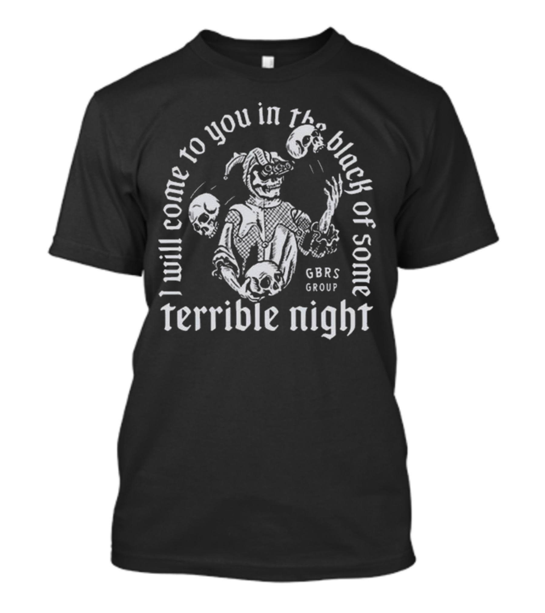 I Will Come To You In The Black Of Some Terrible Night Gbrs Group Skeleton Skull T-Shirt