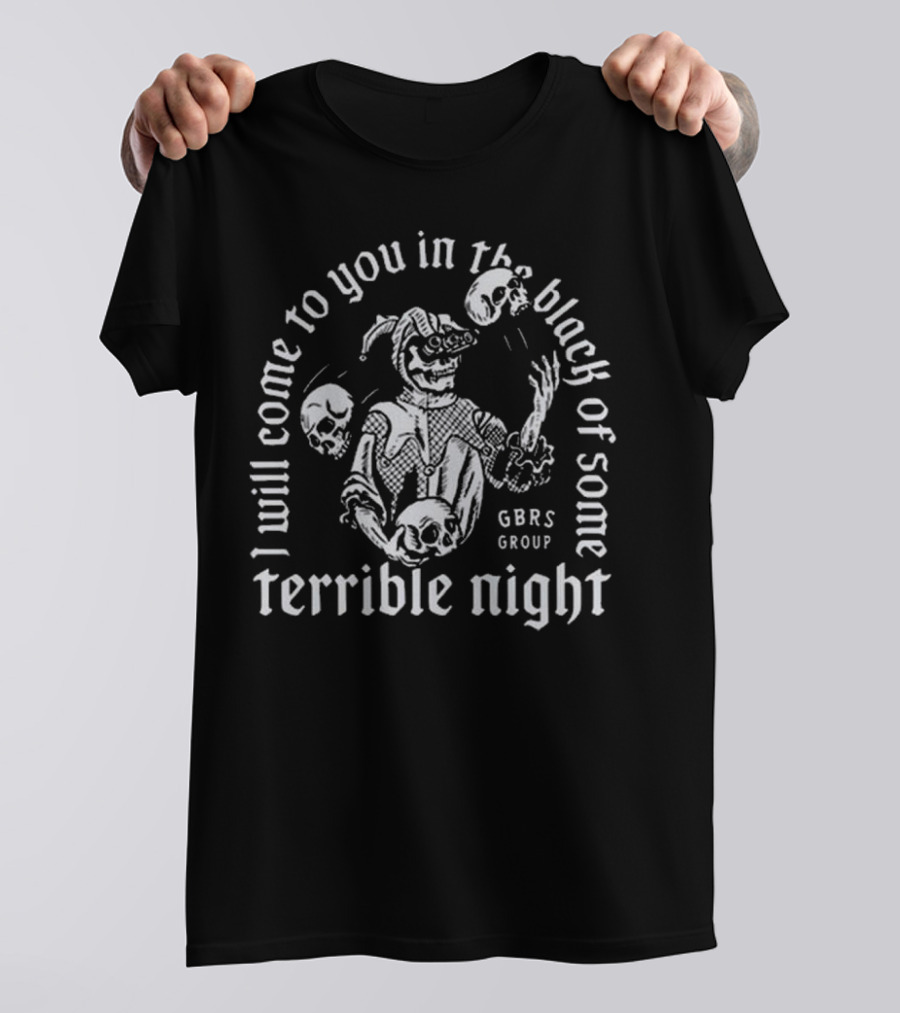 I Will Come To You In The Black Of Some Terrible Night Gbrs Group Skeleton Skull T-Shirt