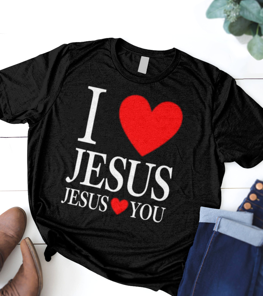 I Love Jesus Jesus Loves You T-Shirt