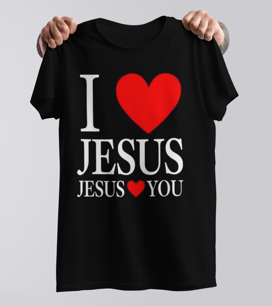 I Love Jesus Jesus Loves You T-Shirt