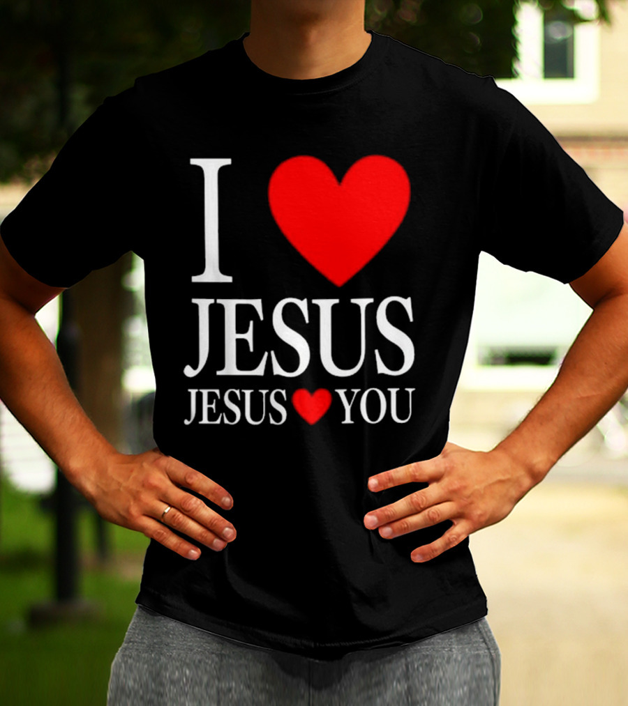 I Love Jesus Jesus Loves You T-Shirt