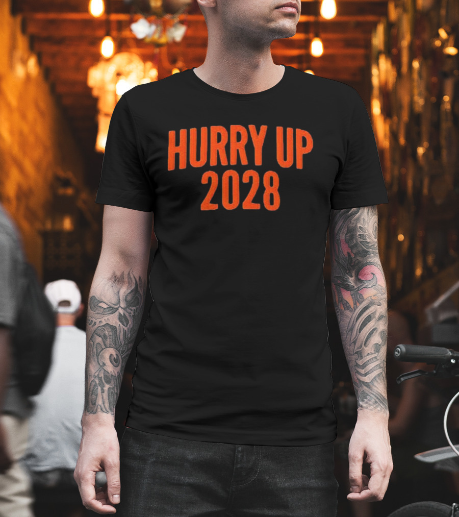 Hurry Up 2028 T-Shirt