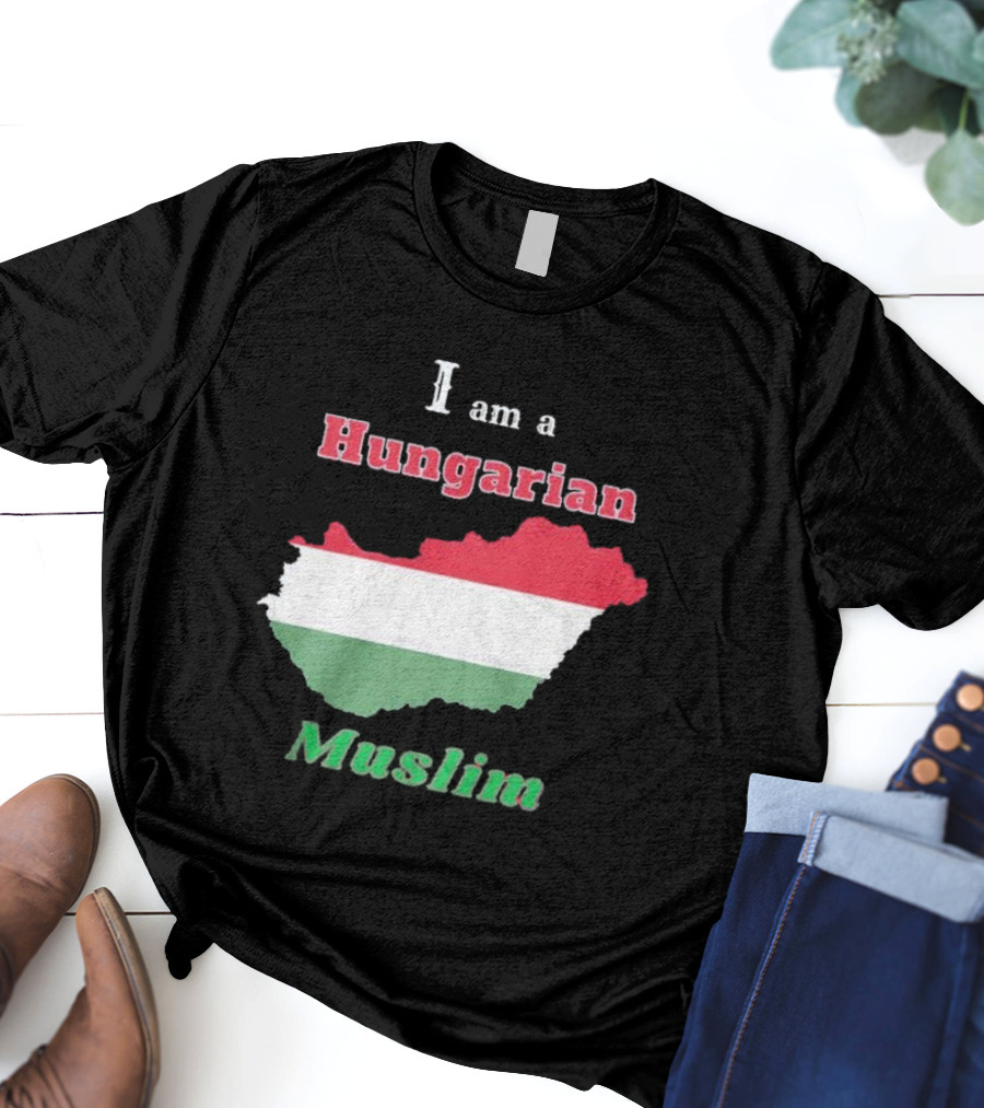 I Am A Hungarian Muslim T-Shirt