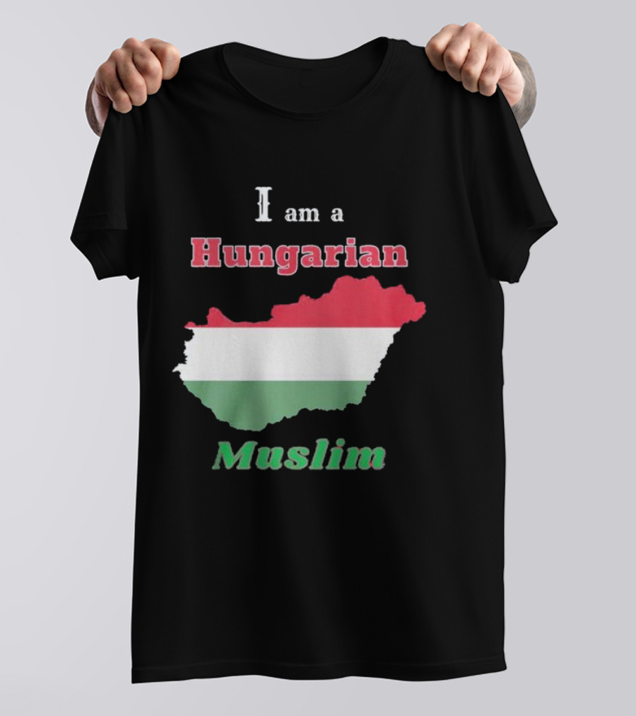 I Am A Hungarian Muslim T-Shirt