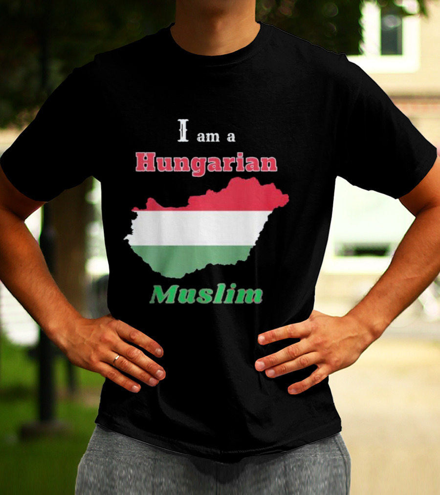 I Am A Hungarian Muslim T-Shirt