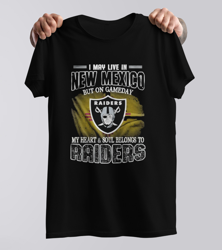 I May Live In New Mexico But On Game Day My Heart And Soul Belongs To Las Vegas Raiders T-Shirt