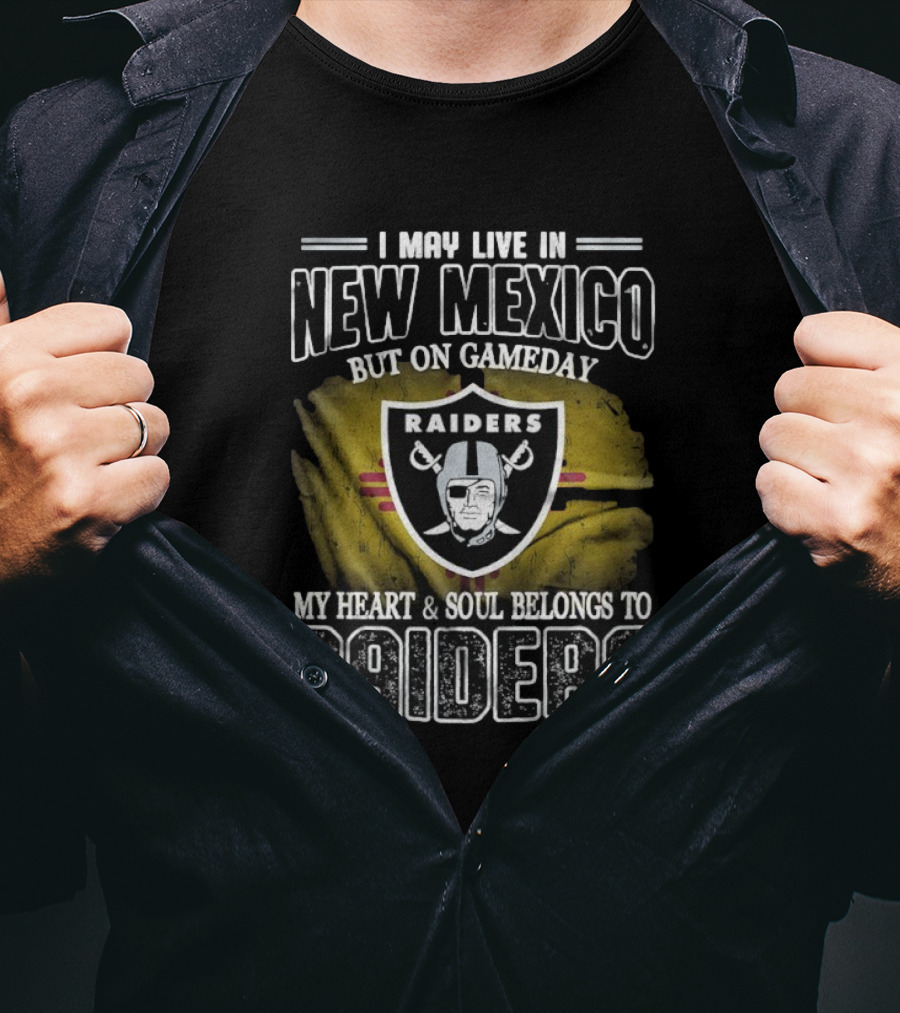 I May Live In New Mexico But On Game Day My Heart And Soul Belongs To Las Vegas Raiders T-Shirt