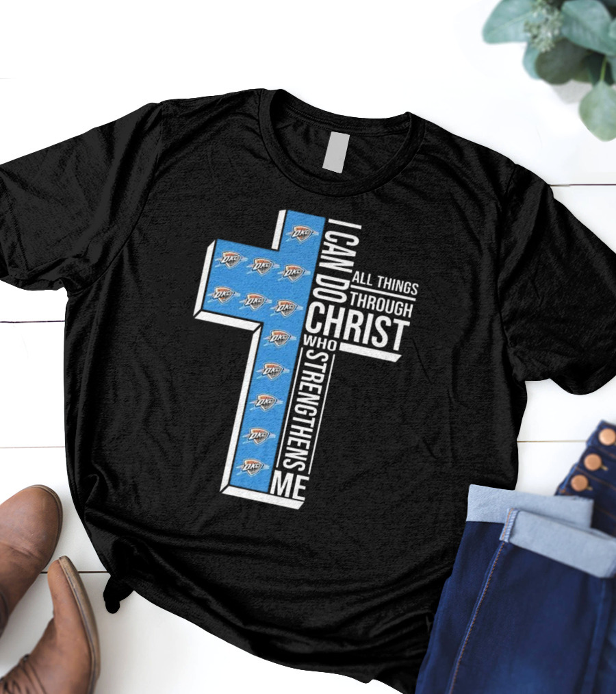I Can Do All Things Through Christ Who Strengthens Me Oklahoma City Thunder T-Shirt