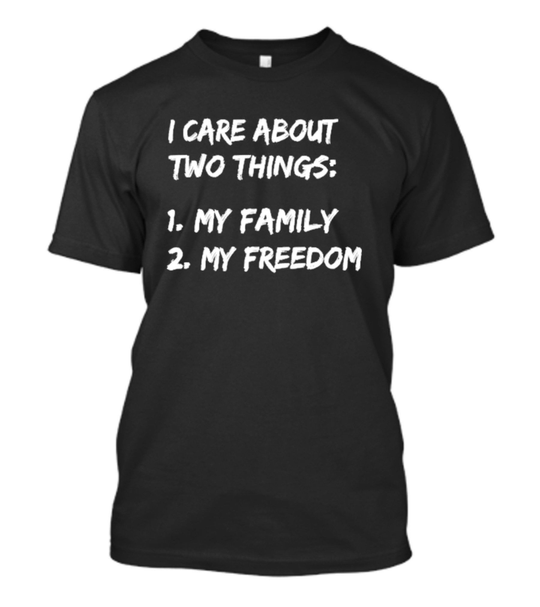 I Care About Things 1 My Family 2 My Freedom 2025 T-Shirt