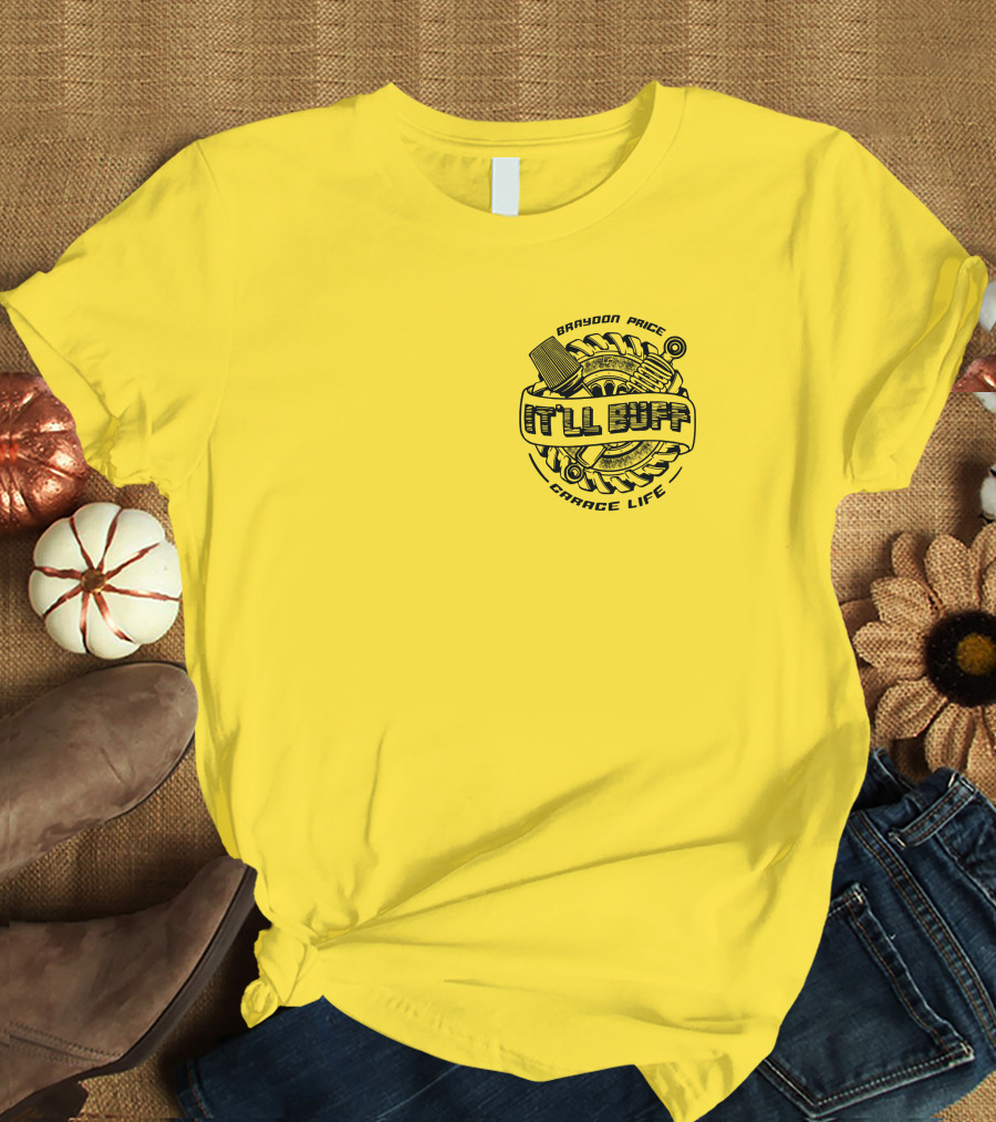 Braydon Price It'll Buff Garage Life Tire Wrench Piston T-Shirt