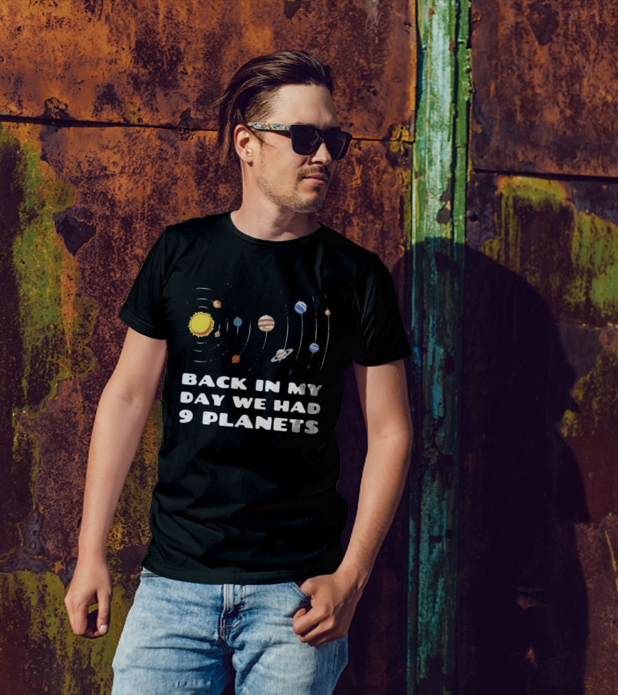 Back In My Day We Had 9 Planets Solar System Nostalgia T-Shirt