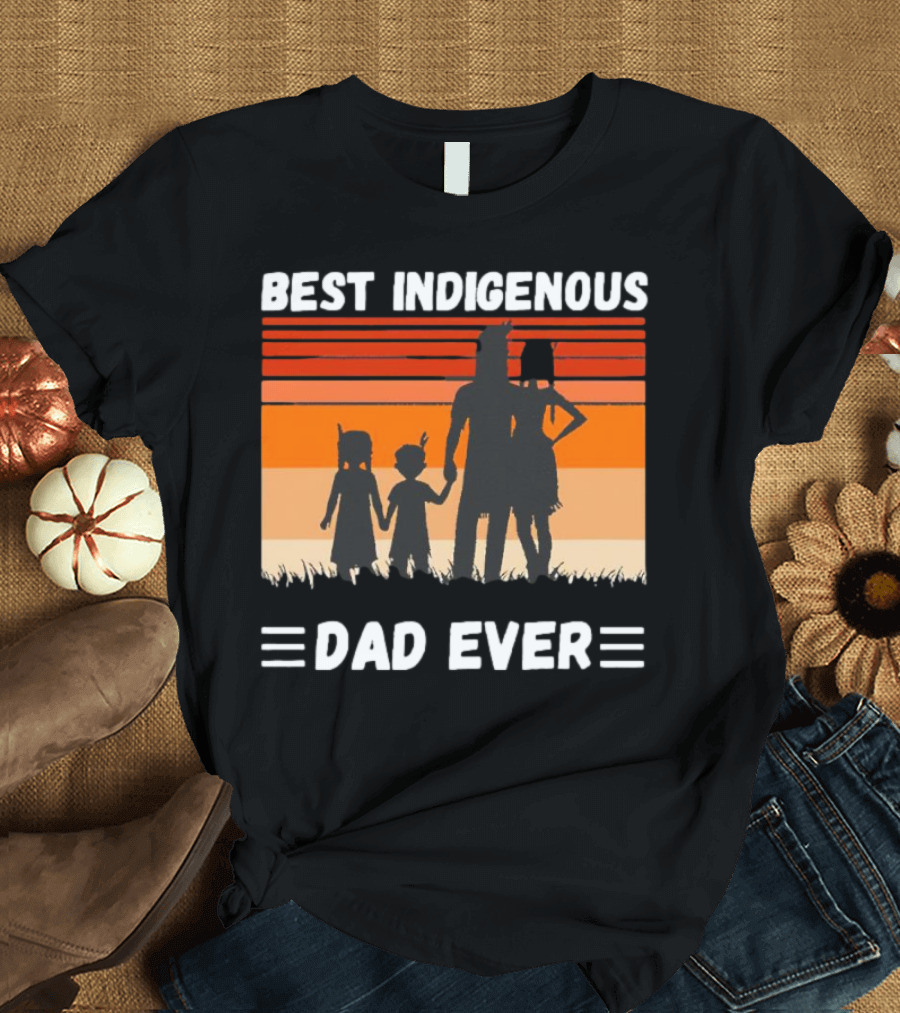 BEST INDIGENOUS DAD EVER Sunset Silhouette Family T-Shirt