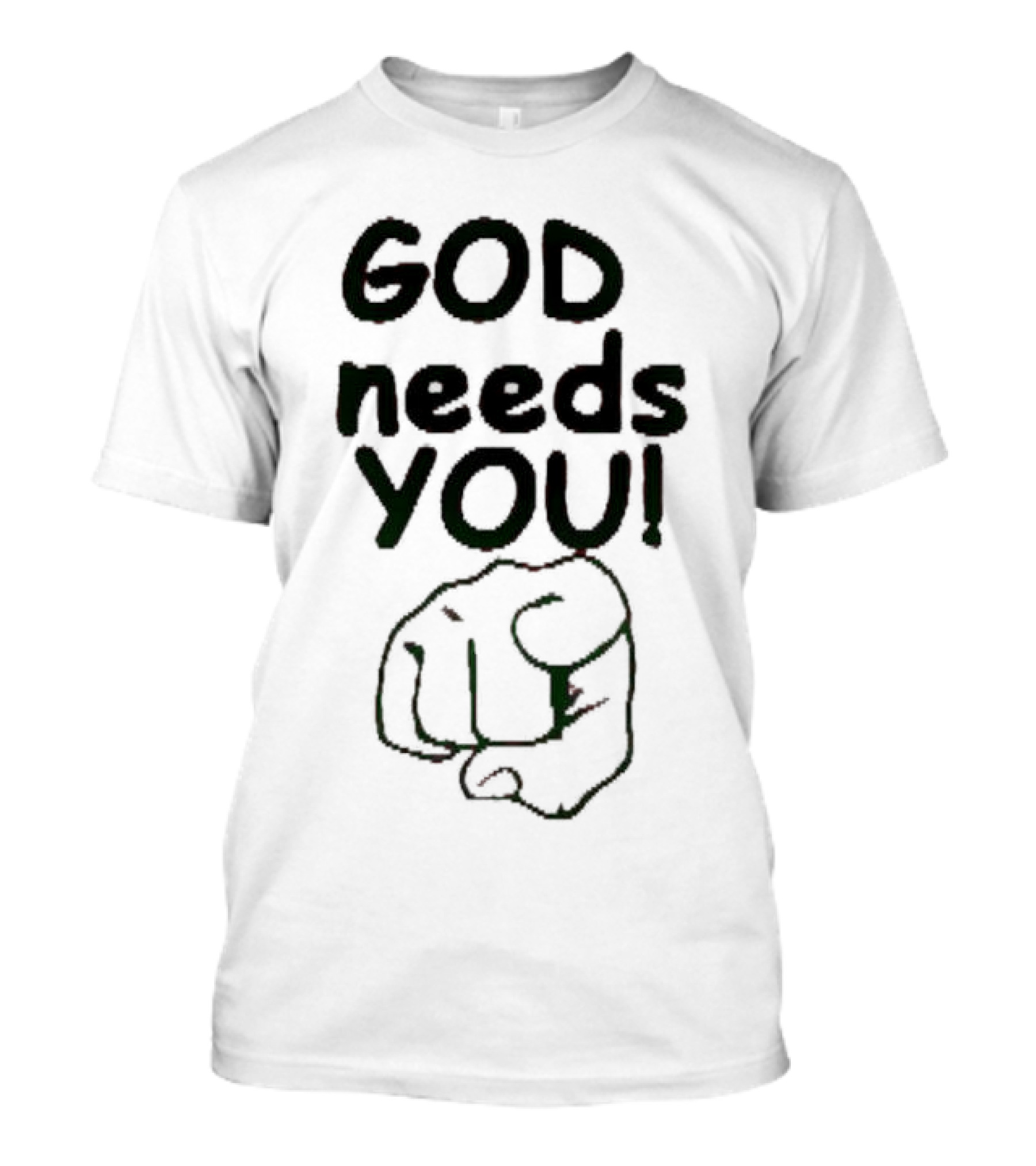 GOD Needs YOU Finger Pointing Gesture T-Shirt