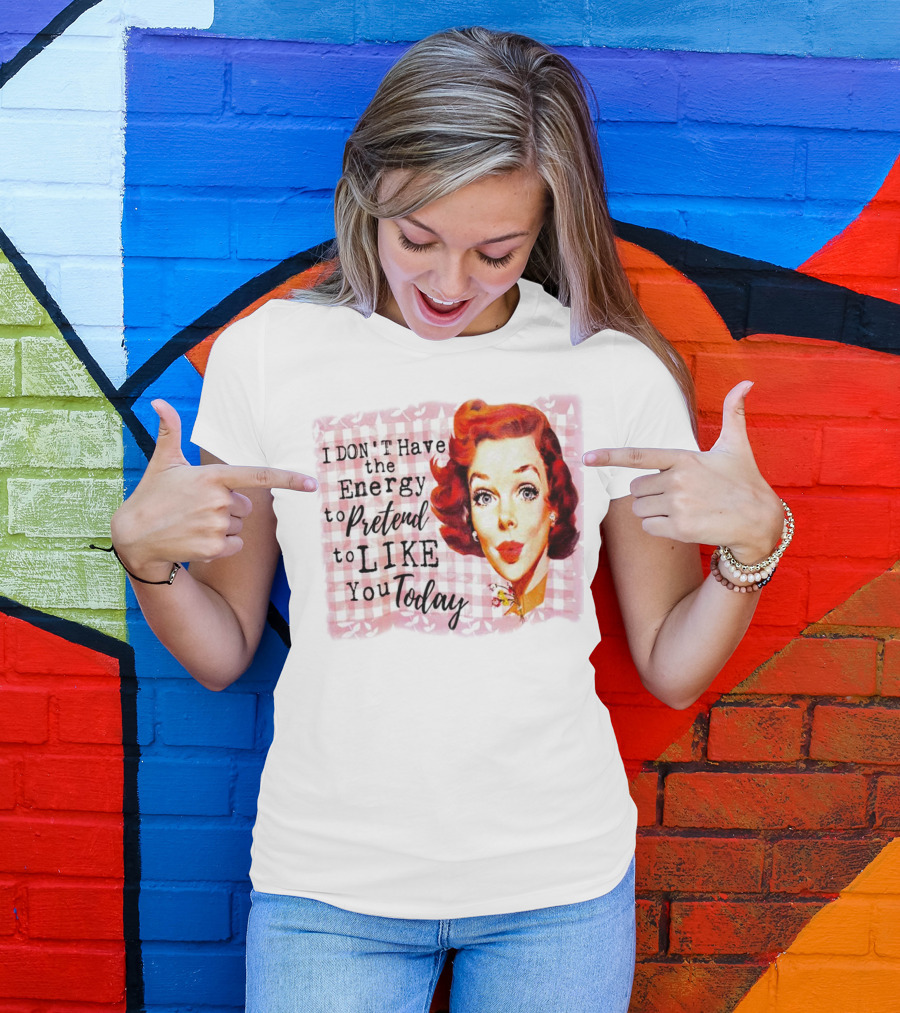 I Don't Have The Energy To Pretend To Like You Today Retro Redhead T-Shirt