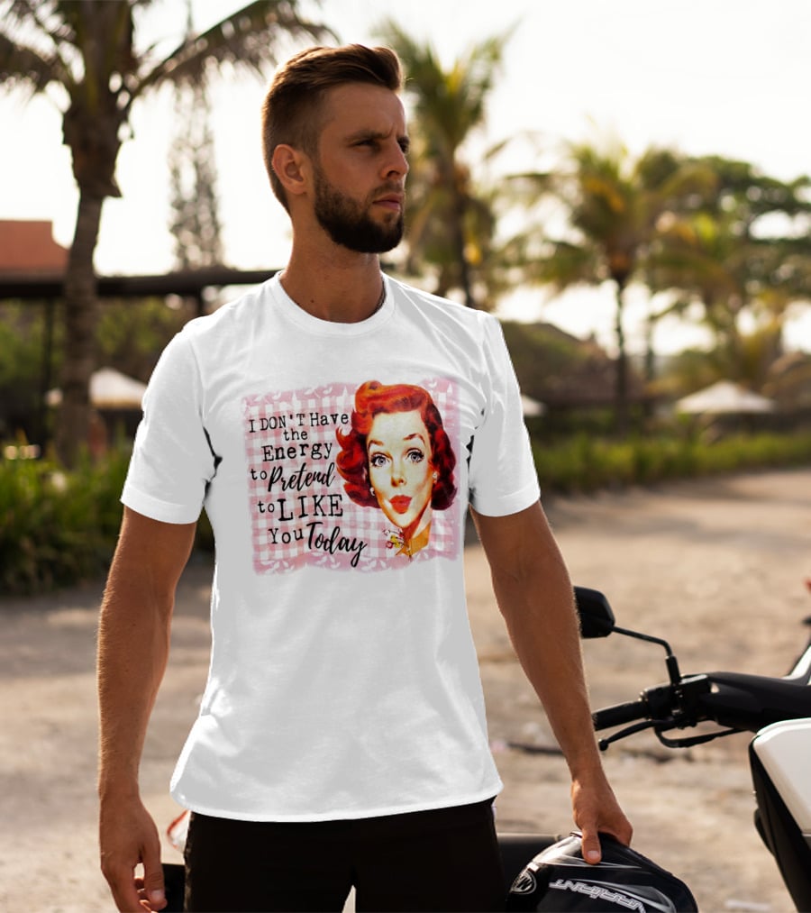 I Don't Have The Energy To Pretend To Like You Today Retro Redhead T-Shirt