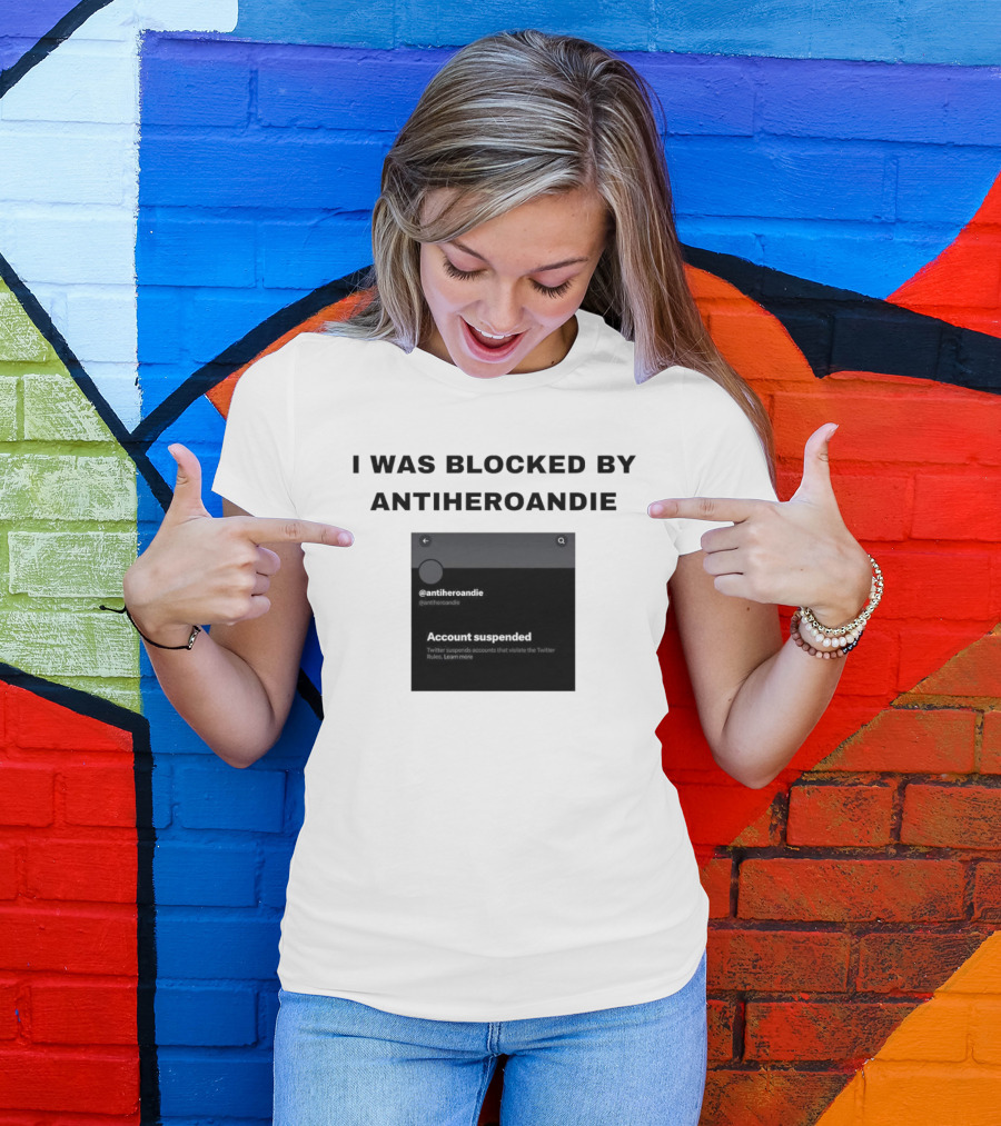 I Was Blocked By Antiheroandie Account Suspended T-Shirt