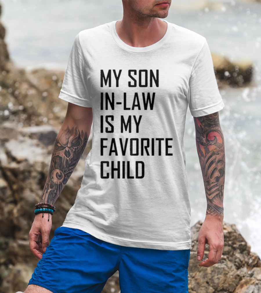 My Son-In-Law Is My Favorite Child T-Shirt