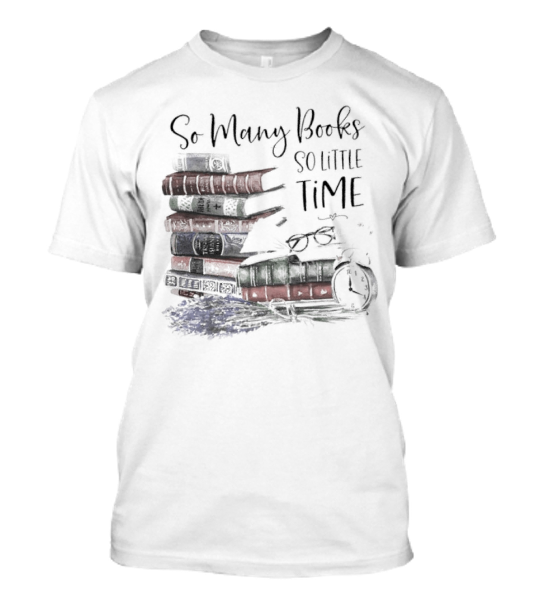 So Many Books So Little Time Stacked Books And Clock T-Shirt