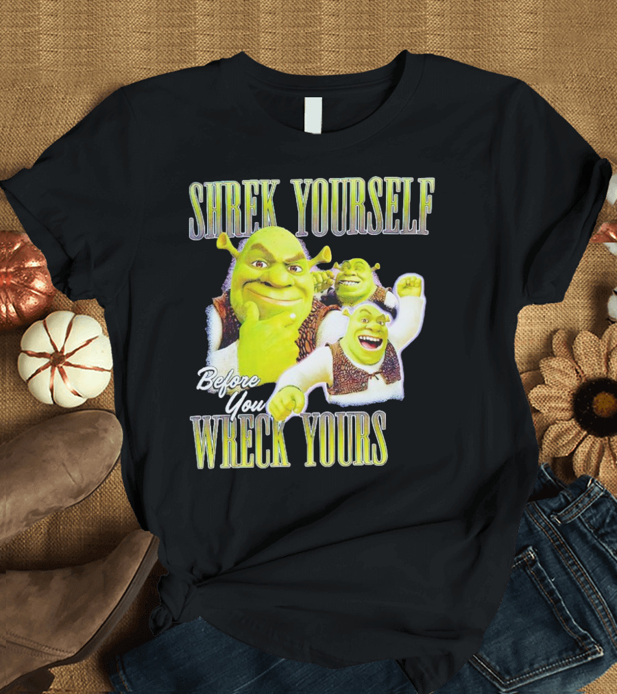 SHREK Yourself Before You Wreck Yours T-Shirt