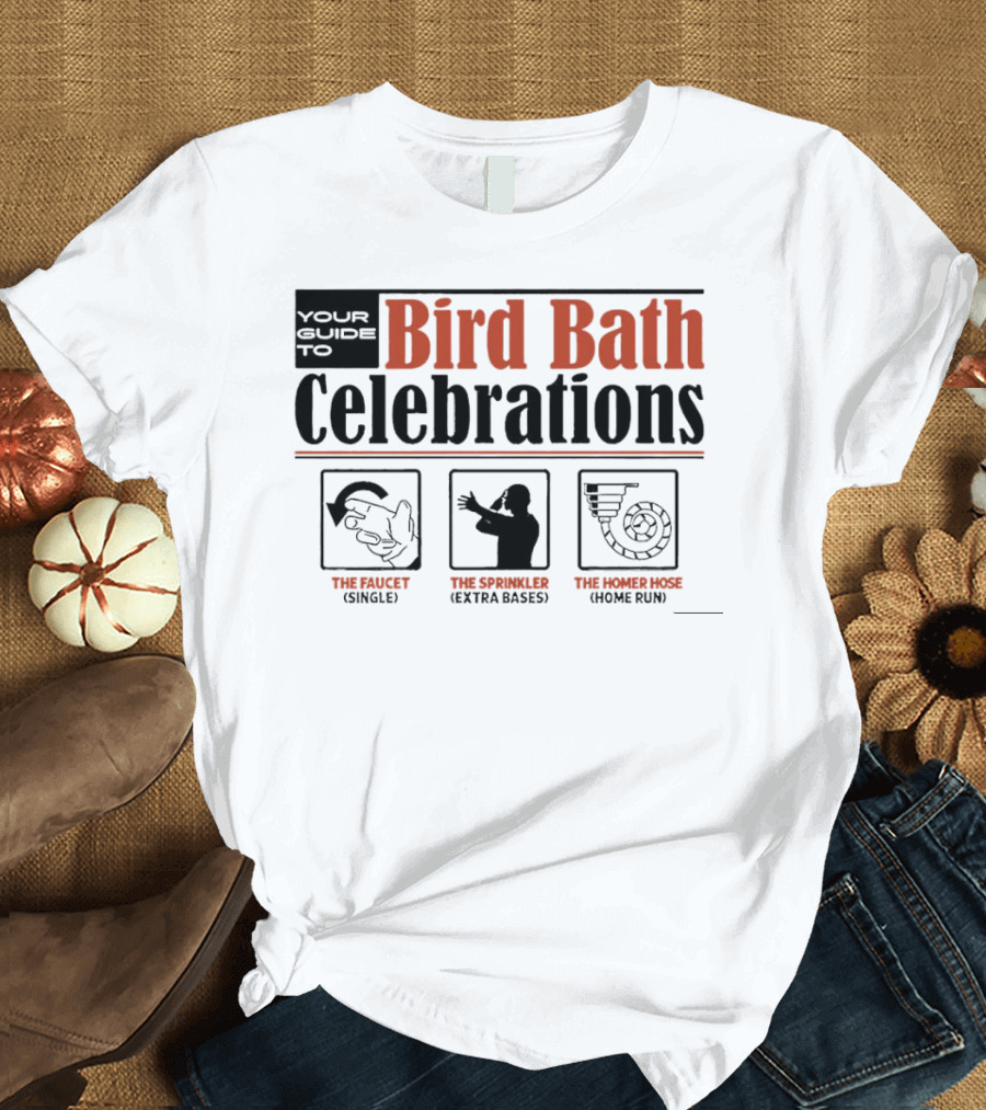 Your Guide To Bird Bath Celebrations The Faucet The Sprinkler The Homer Hose T-Shirt