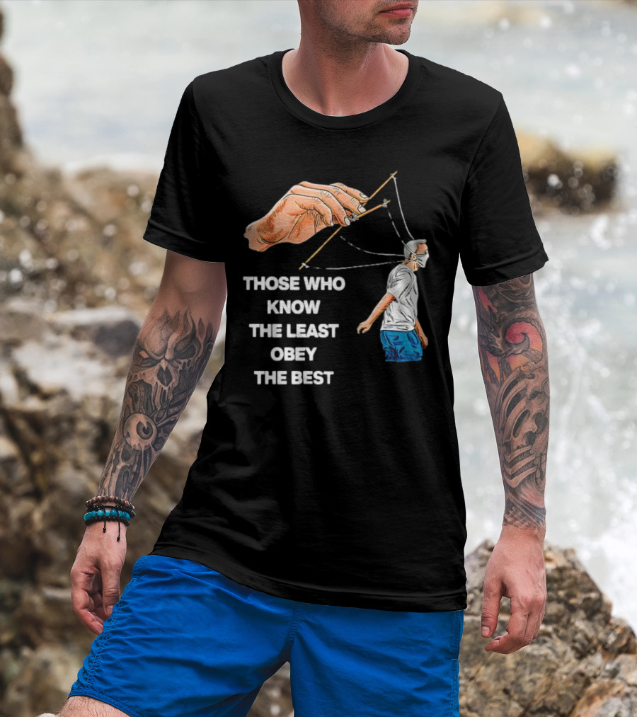 Those Who Know The Least Obey The Best Puppet Master Control Symbolism T-Shirt