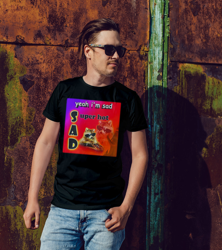 Yeah I'm Sad Super Hot Raccoon With Sunglasses On Colorful Background T-Shirt