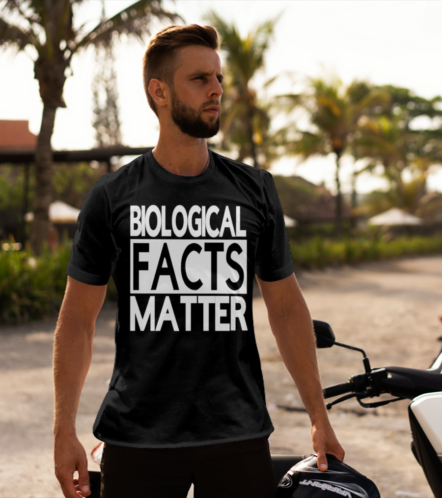 Biological Facts Matter T-Shirt