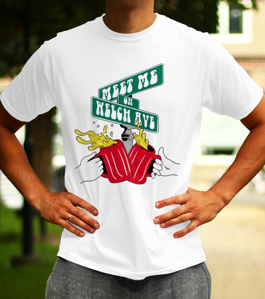 Meet Me On Welch Ave Street Sign With Cheers Beer Mugs T-Shirt