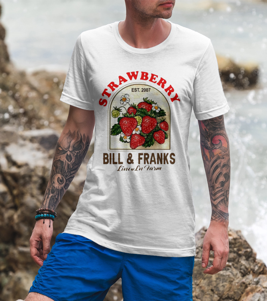 Strawberry Est. 2007 Bill And Franks Live In Love T-Shirt