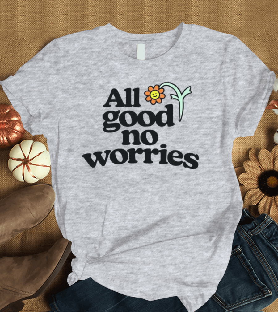 All Good No Worries Smiley Face Flower T-Shirt