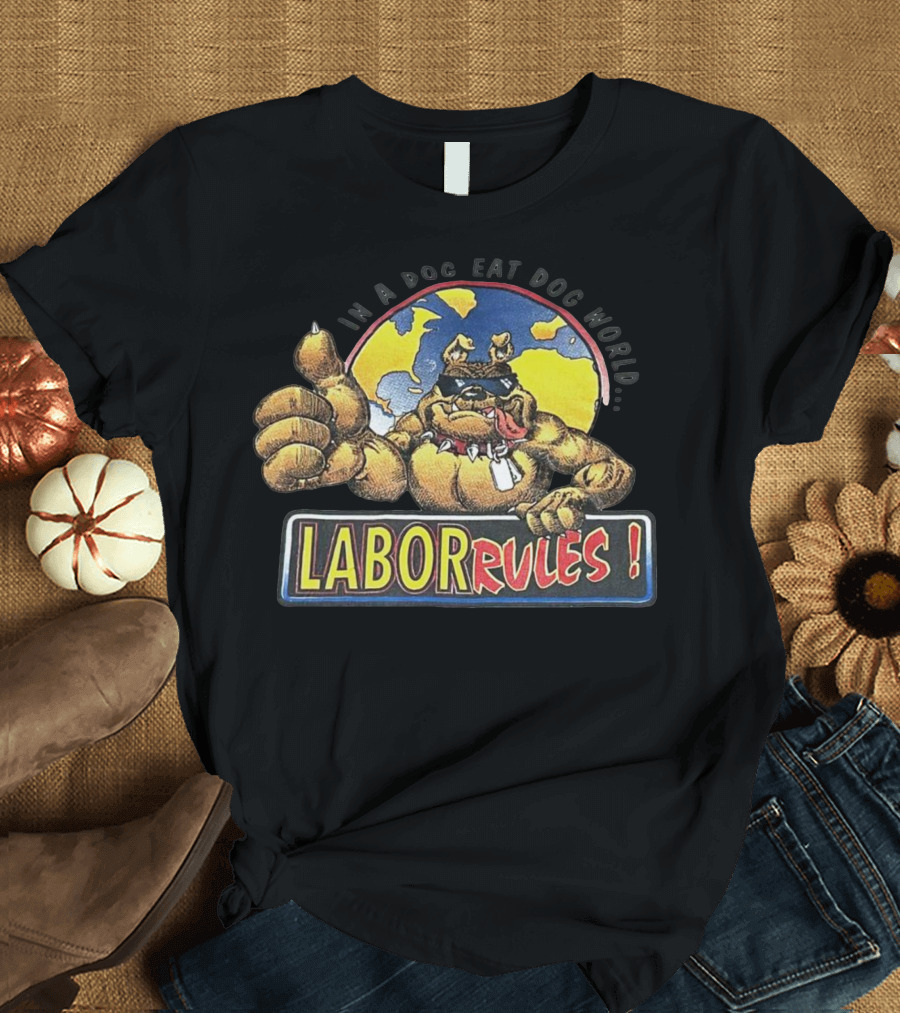 In A Dog Eat Dog World Labor Rules Bulldog Thumbs Up Cartoon T-Shirt