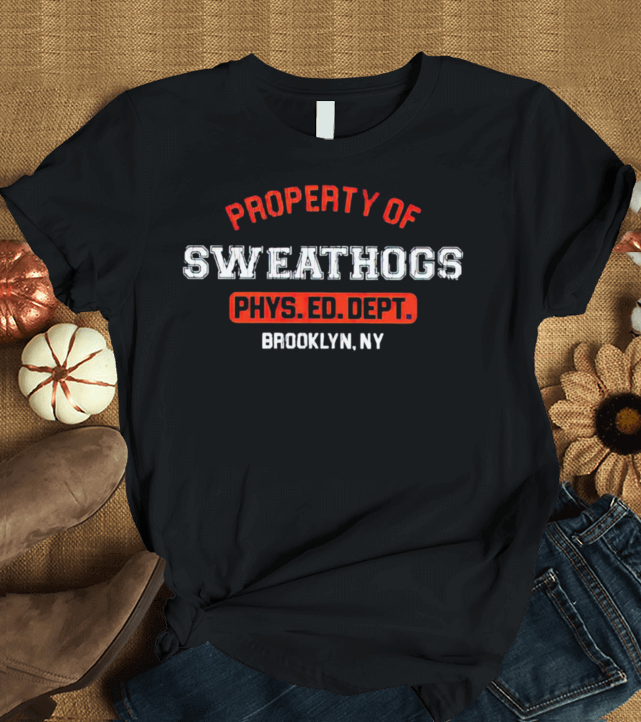 Property Of Sweathogs Phys. Ed. Dept Brooklyn NY T-Shirt