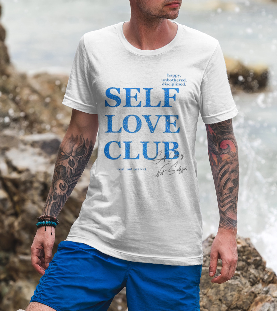 Self Love Club Happy Unbothered Disciplined Real Not Perfect T-Shirt
