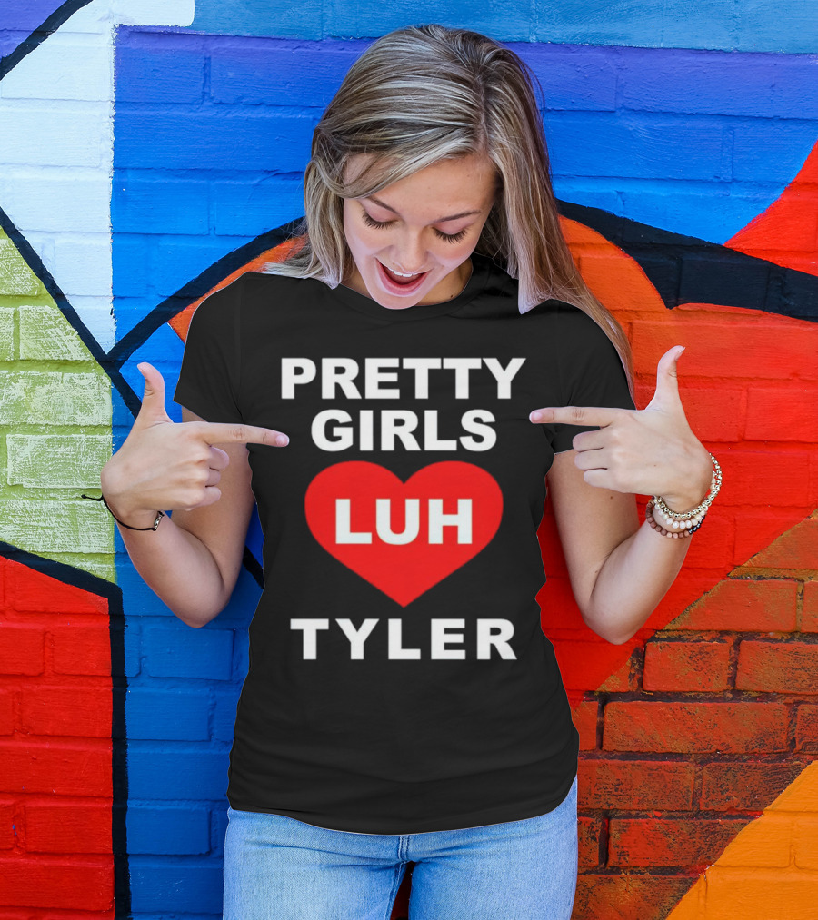 Pretty Girls Heart Luh Tyler T-Shirt